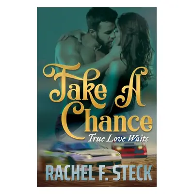 "Take A Chance: True Love Waits" - "" ("Steck Rachel F.")