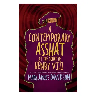 "A Contemporary Asshat at the Court of Henry VIII" - "" ("Davidson Maryjanice")