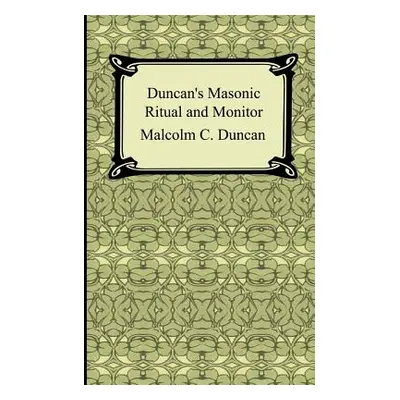 "Duncan's Masonic Ritual and Monitor" - "" ("Duncan Malcolm C.")