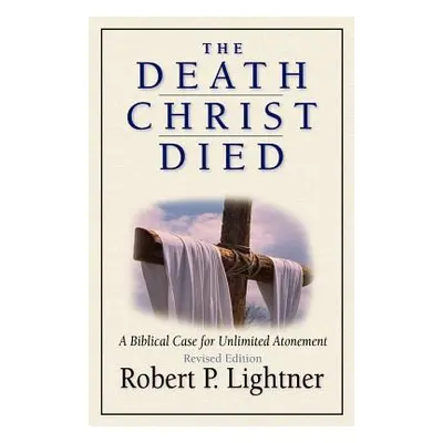 "The Death Christ Died" - "" ("Lightner Robert P.")