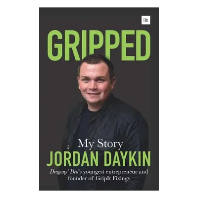 Gripped - My Story (Daykin Jordan)