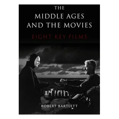 "The Middle Ages and the Movies: Eight Key Films" - "" ("Bartlett Robert")