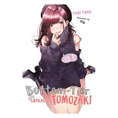 "Bottom-Tier Character Tomozaki, Vol. 8.5 (Light Novel)" - "" ("Yaku Yuki")