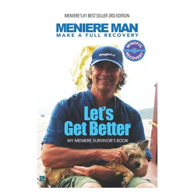 "Meniere Man. Let's Get Better.: My Meniere Survivor's Book." - "" ("Man Meniere")