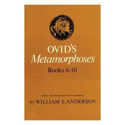 "Ovid's Metamorphoses Books 6-10" - "" ("Anderson William S.")