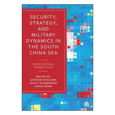 "Security, Strategy, and Military Dynamics in the South China Sea: Cross-National Perspectives" 