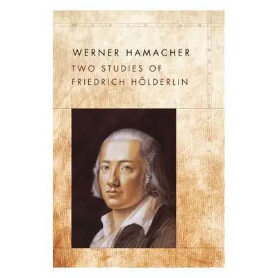 "Two Studies of Friedrich Hlderlin" - "" ("Hamacher Werner")