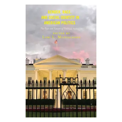 "Gender, Race, and Social Identity in American Politics: The Past and Future of Political Access