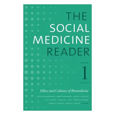 "The Social Medicine Reader, Volume I, Third Edition: Ethics and Cultures of Biomedicine" - "" (