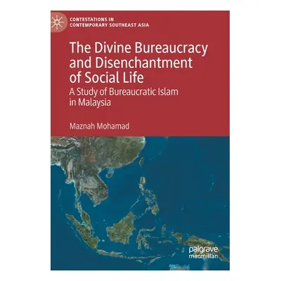 "The Divine Bureaucracy and Disenchantment of Social Life: A Study of Bureaucratic Islam in Mala