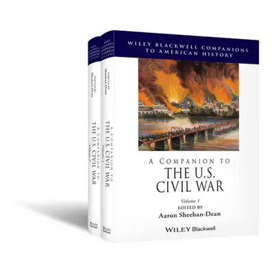 "A Companion to the U.S. Civil War" - "" ("Sheehan-Dean Aaron")