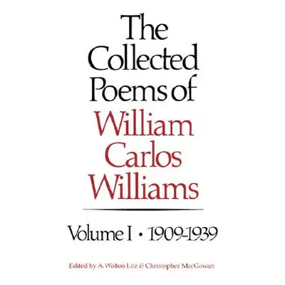 "The Collected Poems of William Carlos Williams: 1909-1939" - "" ("Williams William Carlos")