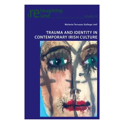 "Trauma and Identity in Contemporary Irish Culture" - "" ("Maher Eamon")