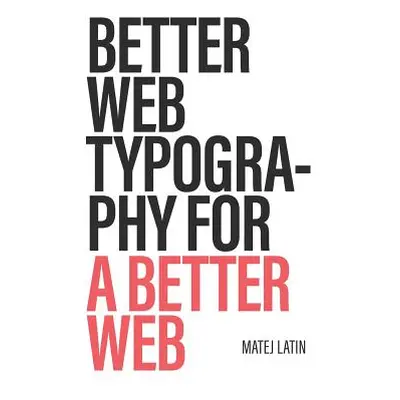 "Better Web Typography for a Better Web" - "" ("Latin Matej")