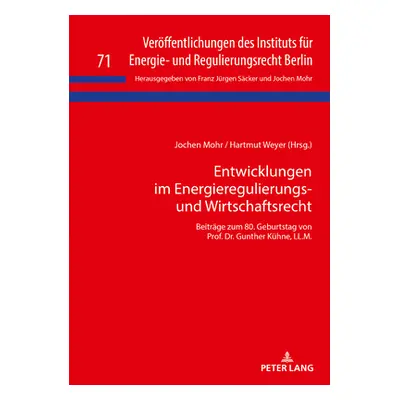 "Entwicklungen Im Energieregulierungs- Und Wirtschaftsrecht: Beitraege Zum 80. Geburtstag Von Pr