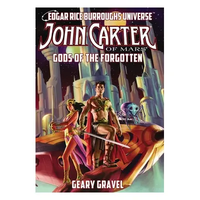 "John Carter of Mars: Gods of the Forgotten (Edgar Rice Burroughs Universe)" - "" ("Gravel Geary