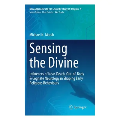 "Sensing the Divine: Influences of Near-Death, Out-Of-Body & Cognate Neurology in Shaping Early 