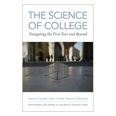 "Science of College: Navigating the First Year and Beyond" - "" ("Herzog Patricia S.")