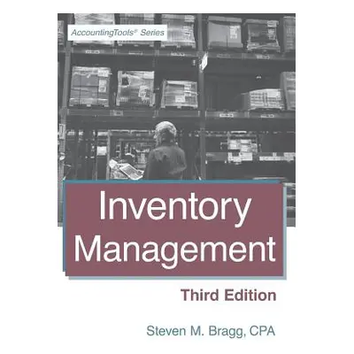 "Inventory Management: Third Edition" - "" ("Bragg Steven M.")