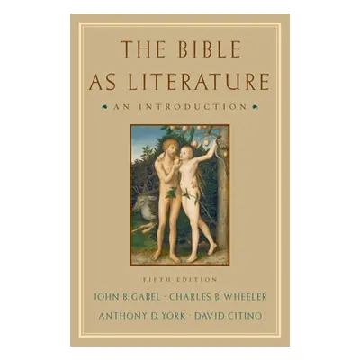 "The Bible as Literature: An Introduction" - "" ("Gabel John B.")