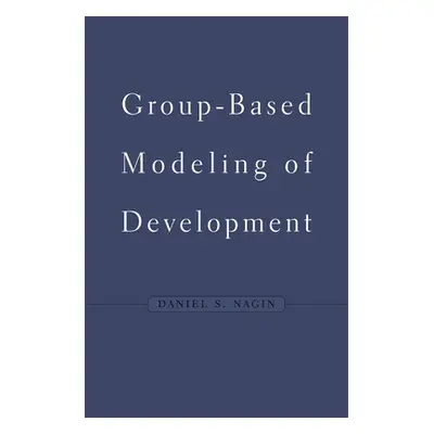 "Group-Based Modeling of Development" - "" ("Nagin Daniel S.")