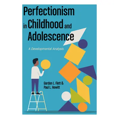 "Perfectionism in Childhood and Adolescence: A Developmental Approach" - "" ("Flett Gordon L.")