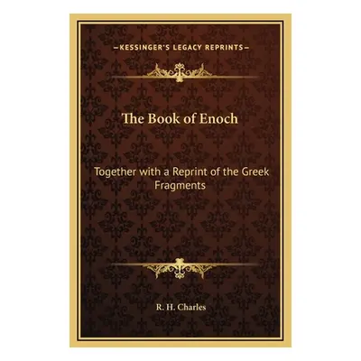 "The Book of Enoch: Together with a Reprint of the Greek Fragments" - "" ("Charles R. H.")