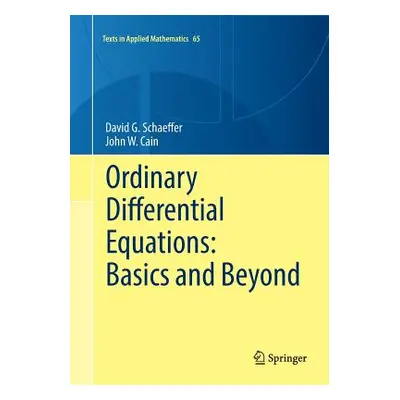 "Ordinary Differential Equations: Basics and Beyond" - "" ("Schaeffer David G.")