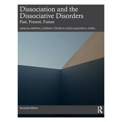 "Dissociation and the Dissociative Disorders: Past, Present, Future" - "" ("Dorahy Martin J.")