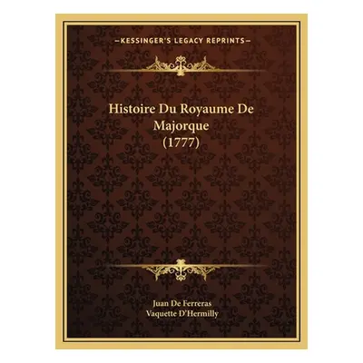 "Histoire Du Royaume De Majorque (1777)" - "" ("De Ferreras Juan")