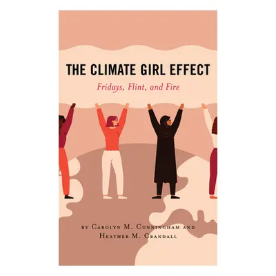 "The Climate Girl Effect: Fridays, Flint, and Fire" - "" ("Cunningham Carolyn M.")