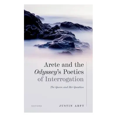 "Arete AMD the Odysseys Poetics of Interrogation: The Queen and Her Question" - "" ("Arft")