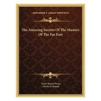 "The Amazing Secrets Of The Masters Of The Far East" - "" ("Perara Victor Simon")