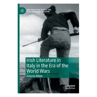 "Irish Literature in Italy in the Era of the World Wars" - "" ("Bibb Antonio")