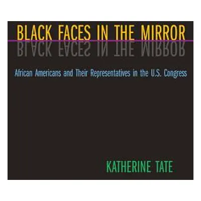 "Black Faces in the Mirror: African Americans and Their Representatives in the U.S. Congress" - 