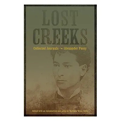 "Lost Creeks: Collected Journals" - "" ("Posey Alexander")