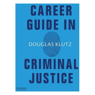 "Career Guide in Criminal Justice" - "" ("Klutz Douglas")