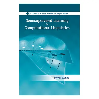 "Semisupervised Learning for Computational Linguistics" - "" ("Abney Steven")