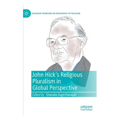 "John Hick's Religious Pluralism in Global Perspective" - "" ("Sugirtharajah Sharada")