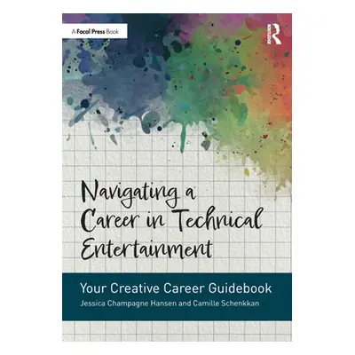 "Navigating a Career in Technical Entertainment: Your Creative Career Guidebook" - "" ("Champagn