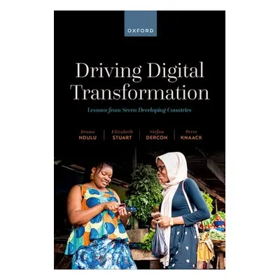 "Driving Digital Transformation: Lessons from Seven Developing Countries" - "" ("Ndulu Benno")