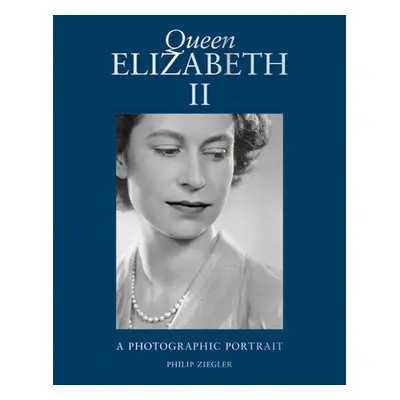 "Queen Elizabeth II: A Photographic Portrait" - "" ("Ziegler Phillip")