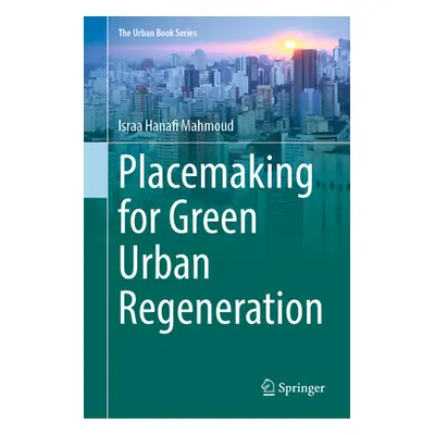 "Placemaking for Green Urban Regeneration" - "" ("Mahmoud Israa Hanafi")