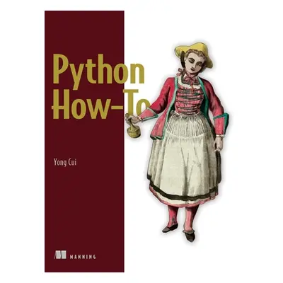 "Python How-To: 63 Techniques to Improve Your Python Code" - "" ("Cui Yong")