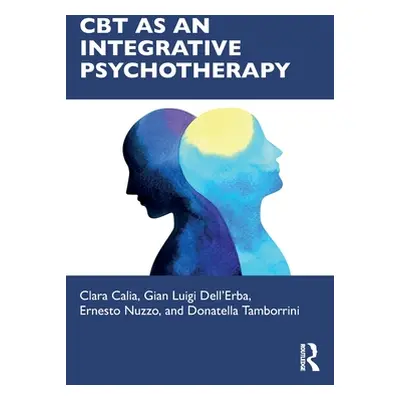 "CBT as an Integrative Psychotherapy" - "" ("Calia Clara")