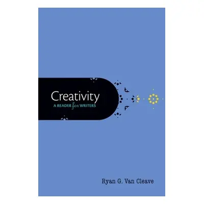 "Creativity: A Reader for Writers" - "" ("Van Cleave Ryan G.")