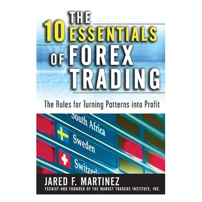 "The 10 Essentials of Forex Trading (Pb)" - "" ("Martinez Jared")