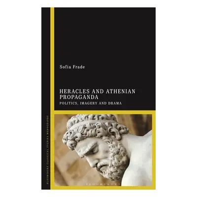 "Heracles and Athenian Propaganda: Politics, Imagery and Drama" - "" ("Frade Sofia")