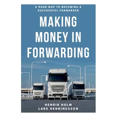 "Making Money in Forwarding" - "" ("Holm Henrik")