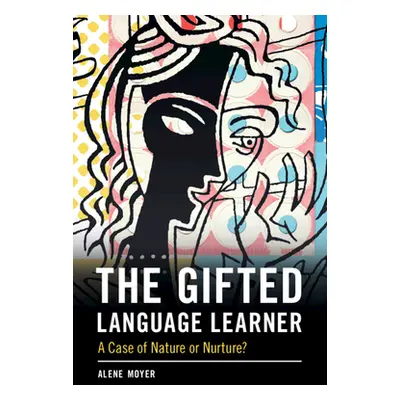 "The Gifted Language Learner" - "" ("Moyer Alene")